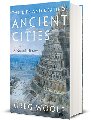 The Life and Death of Ancient Cities by Greg Woolf
